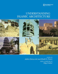 Title: Understanding Islamic Architecture, Author: Attilo Petruccioli