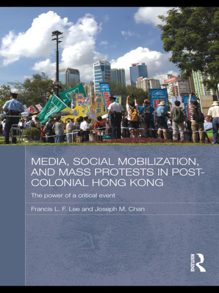 Media, Social Mobilisation and Mass Protests in Post-colonial Hong Kong: The Power of a Critical Event