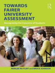 Title: Towards Fairer University Assessment: Recognizing the Concerns of Students, Author: Nerilee Flint