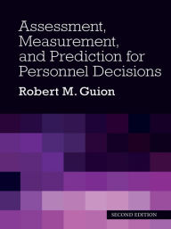 Title: Assessment, Measurement, and Prediction for Personnel Decisions, Author: Robert M. Guion