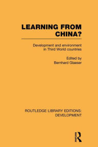 Title: Learning From China?: Development and Environment in Third World Countries, Author: Bernhard Glaeser