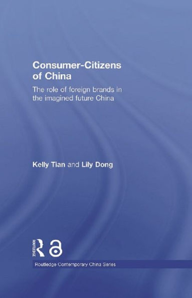 Consumer-Citizens of China: The Role of Foreign Brands in the Imagined Future China