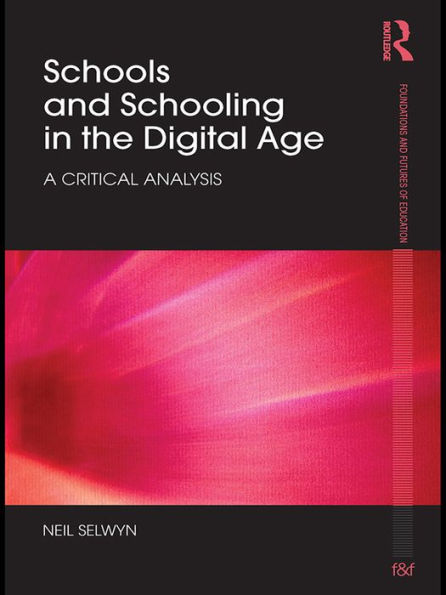 Schools and Schooling in the Digital Age: A Critical Analysis