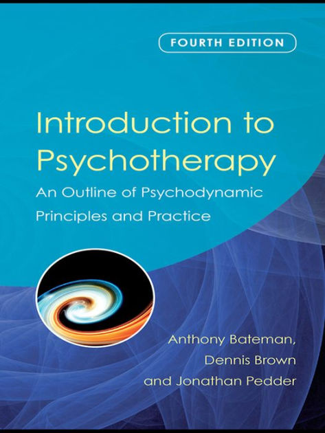 Introduction To Psychotherapy: An Outline Of Psychodynamic Principles ...