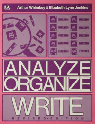 Title: Analyze, Organize, Write, Author: Arthur Whimbey