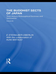 Title: The Buddhist Sects of Japan: Their History, Philosophical Doctrines and Sanctuaries, Author: E Steinilber-Oberlin