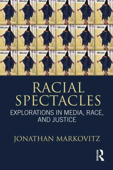 Racial Spectacles: Explorations in Media, Race, and Justice