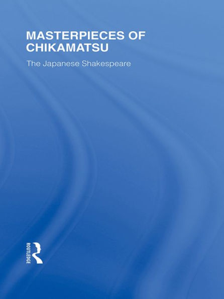 Masterpieces of Chikamatsu: The Japanese Shakespeare