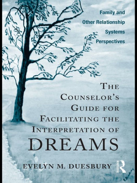 The Counselor's Guide for Facilitating the Interpretation of Dreams: Family and Other Relationship Systems Perspectives