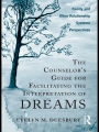 The Counselor's Guide for Facilitating the Interpretation of Dreams: Family and Other Relationship Systems Perspectives