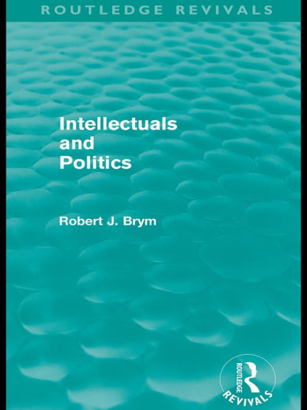 Intellectuals and Politics (Routledge Revivals)