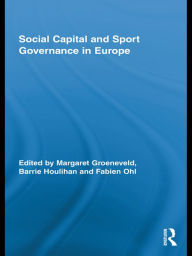 Title: Social Capital and Sport Governance in Europe, Author: Margaret Groeneveld