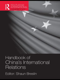 Title: A Handbook of China's International Relations, Author: Shaun Breslin