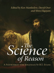 Title: The Science of Reason: A Festschrift for Jonathan St B.T. Evans, Author: Ken Manktelow