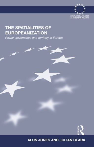 The Spatialities of Europeanization: Power, Governance and Territory in Europe