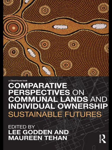 Comparative Perspectives on Communal Lands and Individual Ownership: Sustainable Futures