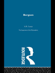 Title: Bergson-Arg Philosophers, Author: A.R. Lacey