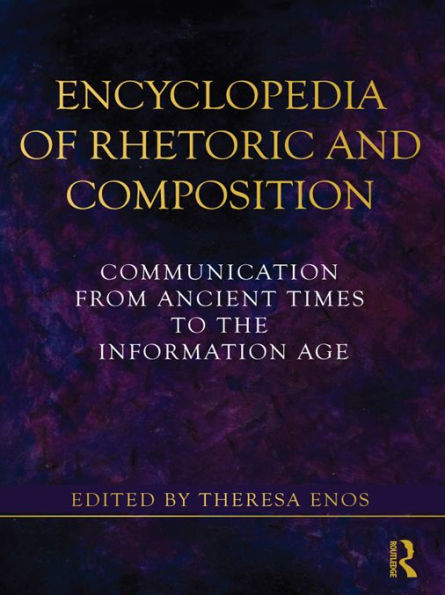 Encyclopedia of Rhetoric and Composition: Communication from Ancient Times to the Information Age
