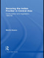 Securing the Indian Frontier in Central Asia: Confrontation and Negotiation, 1865-1895