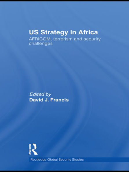 US Strategy in Africa: AFRICOM, Terrorism and Security Challenges