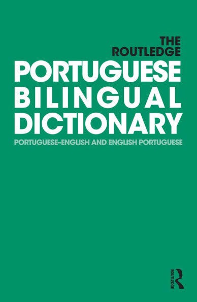 The Routledge Portuguese Bilingual Dictionary (Revised 2014 edition): Portuguese-English and English-Portuguese