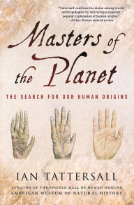 Title: Masters of the Planet: The Search for Our Human Origins, Author: Ian Tattersall