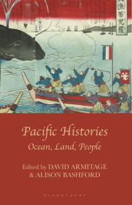 Title: Pacific Histories: Ocean, Land, People, Author: David Armitage