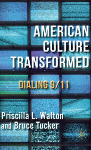 Title: American Culture Transformed: Dialing 9/11, Author: B. Tucker