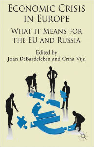 Title: Economic Crisis in Europe: What it means for the EU and Russia, Author: J. DeBardeleben