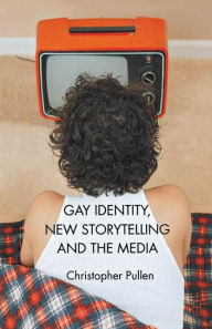 Title: Gay Identity, New Storytelling and The Media, Author: P. Demory