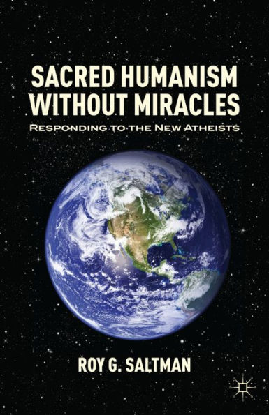 Sacred Humanism without Miracles: Responding to the New Atheists