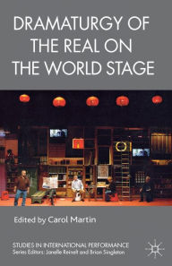 Title: Dramaturgy of the Real on the World Stage, Author: C. Martin