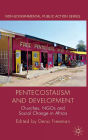 Pentecostalism and Development: Churches, NGOs and Social Change in Africa
