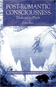 Title: Post-Romantic Consciousness: Dickens to Plath, Author: J. Beer