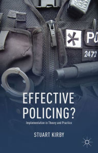 Title: Effective Policing?: Implementation in Theory and Practice, Author: S. Kirby