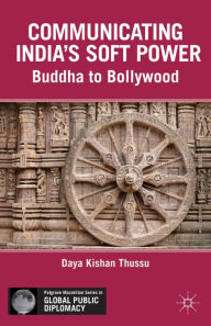 Title: Communicating India's Soft Power: Buddha to Bollywood, Author: D. Thussu