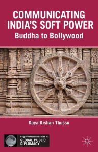 Title: Communicating India's Soft Power: Buddha to Bollywood, Author: D. Thussu