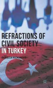 Title: Refractions of Civil Society in Turkey, Author: D. Kuzmanovic