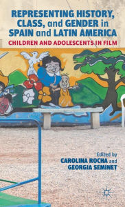 Representing History, Class, and Gender in Spain and Latin America: Children and Adolescents in Film