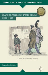 Title: Plays in American Periodicals, 1890-1918, Author: Kenneth A. Loparo