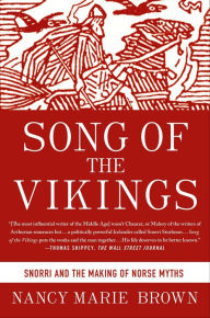 Title: Song of the Vikings: Snorri and the Making of Norse Myths, Author: Nancy Marie Brown