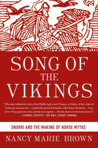Title: Song of the Vikings: Snorri and the Making of Norse Myths, Author: Nancy  Marie Brown