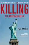 Alternative view 2 of Killing the American Dream: How Anti-Immigration Extremists Are Destroying the Nation