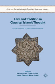 Title: Law and Tradition in Classical Islamic Thought: Studies in Honor of Professor Hossein Modarressi, Author: M. Cook