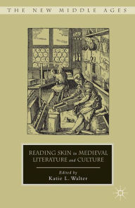 Title: Reading Skin in Medieval Literature and Culture, Author: K. Walter