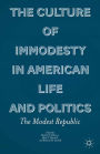 The Culture of Immodesty in American Life and Politics: The Modest Republic