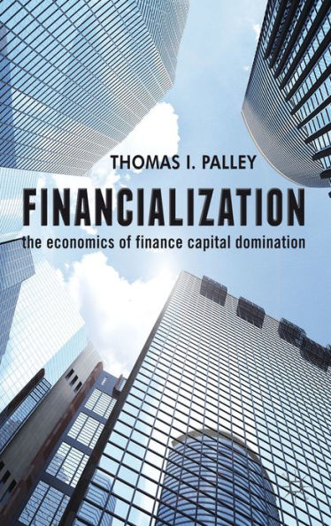 Financialization: The Economics of Finance Capital Domination