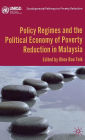 Policy Regimes and the Political Economy of Poverty Reduction in Malaysia