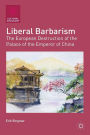 Liberal Barbarism: The European Destruction of the Palace of the Emperor of China