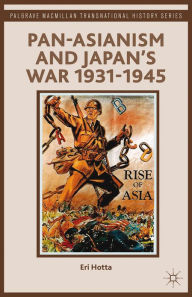 Title: Pan-Asianism and Japan's War 1931-1945, Author: E. Hotta